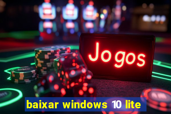 baixar windows 10 lite